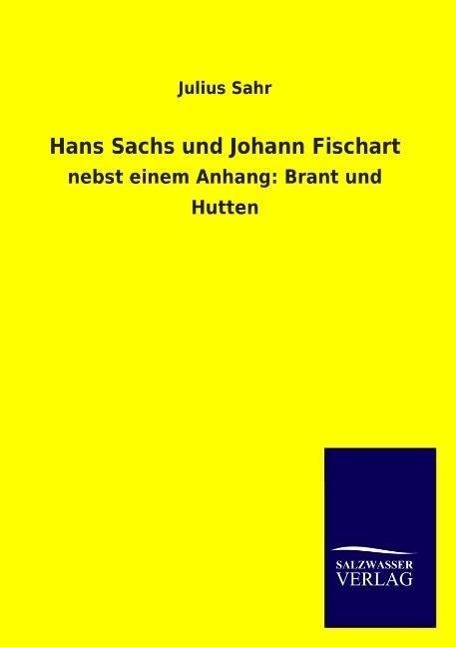 Cover: 9783846009918 | Hans Sachs und Johann Fischart | nebst einem Anhang: Brant und Hutten