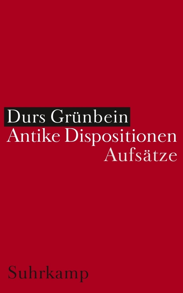 Cover: 9783518417157 | Antike Dispositionen | Aufsätze | Durs Grünbein | Buch | Suhrkamp