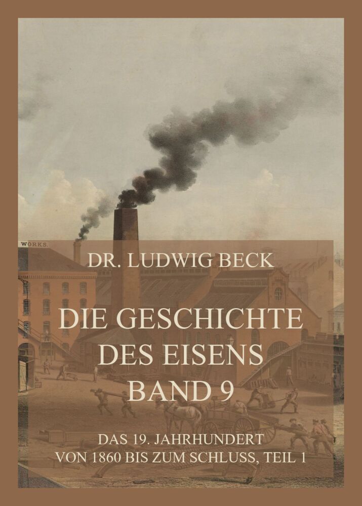 Cover: 9783849666002 | Die Geschichte des Eisens, Band 9: Das 19. Jahrhundert von 1860 bis...