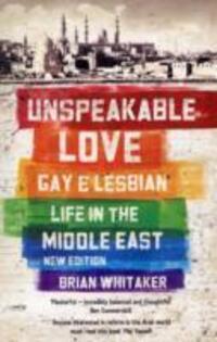 Cover: 9780863564833 | Unspeakable Love | Gay and Lesbian Life in the Middle East | Whitaker