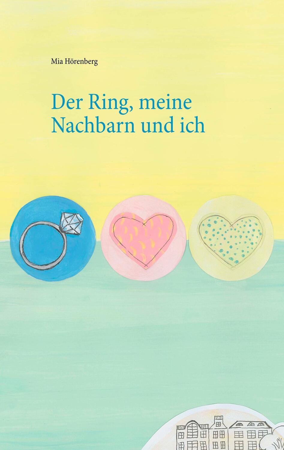 Cover: 9783740753214 | Der Ring, meine Nachbarn und ich | Mia Hörenberg | Taschenbuch | 2019