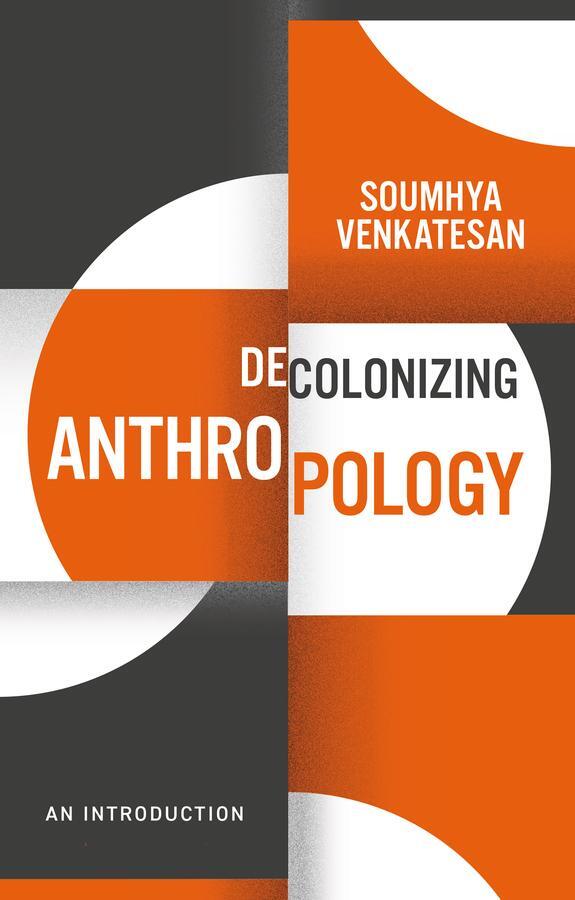 Cover: 9781509540600 | Decolonizing Anthropology | An Introduction | Soumhya Venkatesan