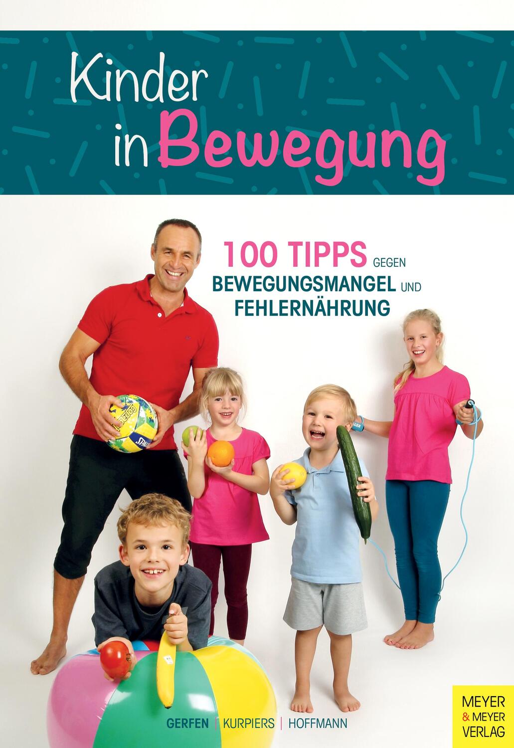 Cover: 9783840376955 | Kinder in Bewegung | 100 Tipps gegen Bewegungsmangel und Fehlernährung