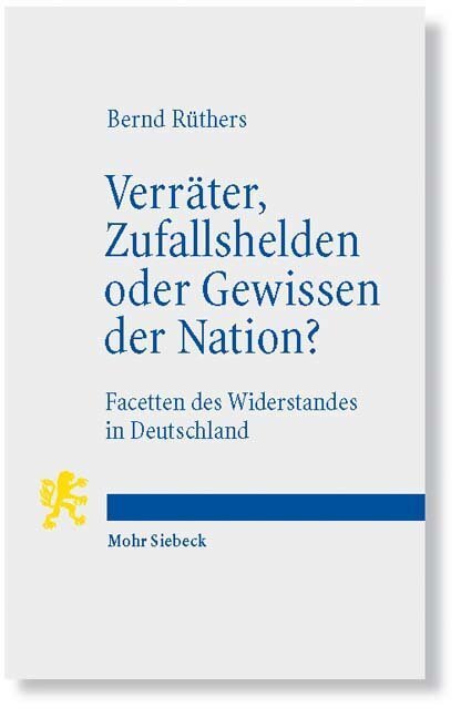 Cover: 9783161497513 | Verräter, Zufallshelden oder Gewissen der Nation? | Bernd Rüthers | X