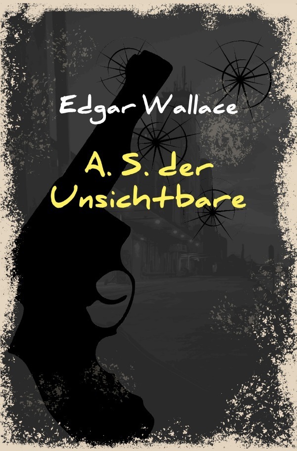 Cover: 9783752946307 | A. S. der Unsichtbare | Edgar Wallace | Taschenbuch | epubli