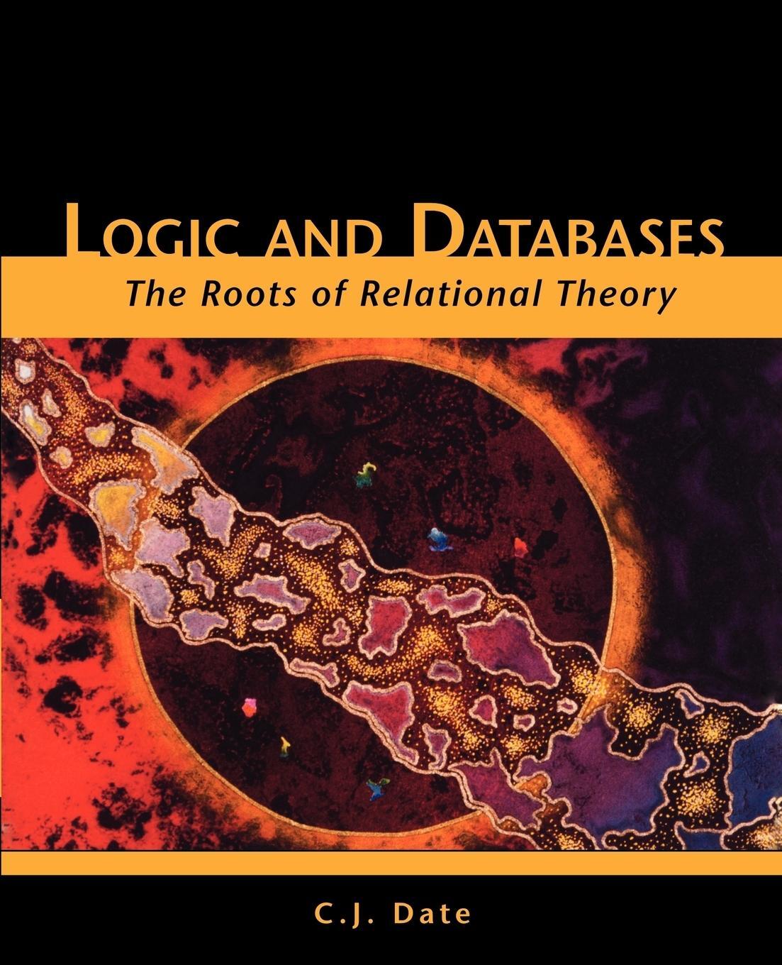 Cover: 9781425122904 | Logic and Databases | The Roots of Relational Theory | C. J. Date