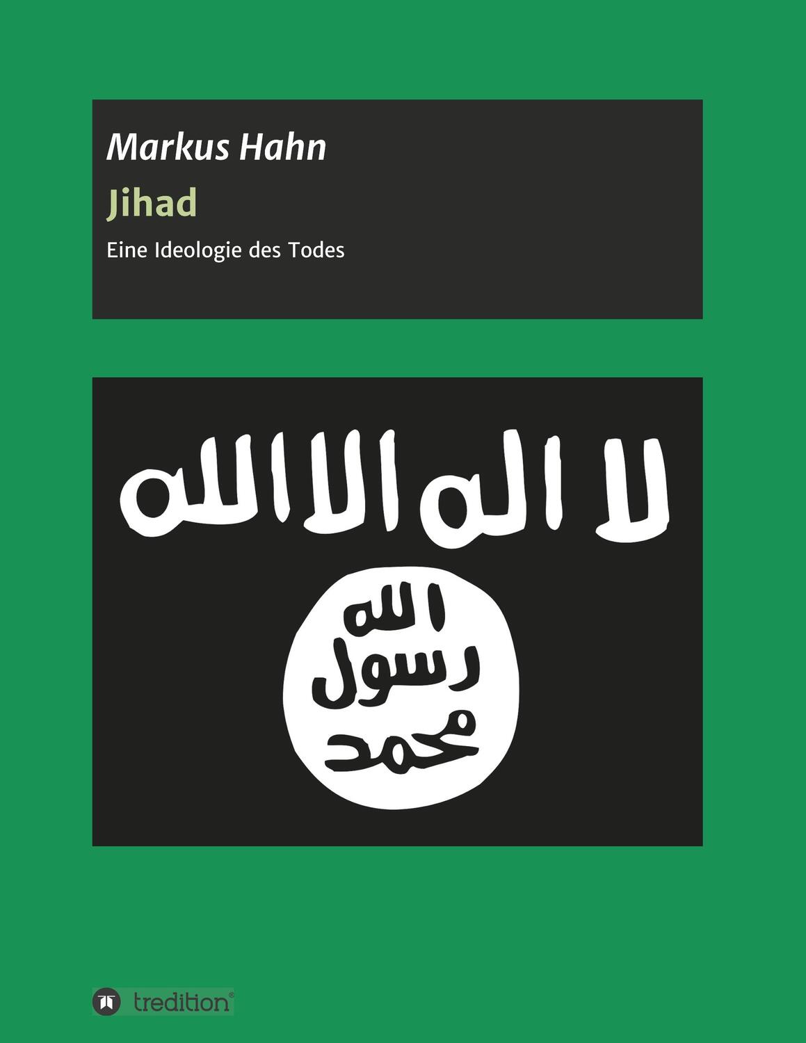 Cover: 9783347037847 | Jihad - Eine Ideologie des Todes | Markus Hahn | Taschenbuch | 296 S.