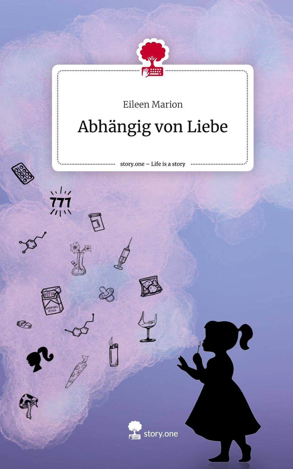 Cover: 9783711541383 | Abhängig von Liebe. Life is a Story - story.one | Eileen Marion | Buch