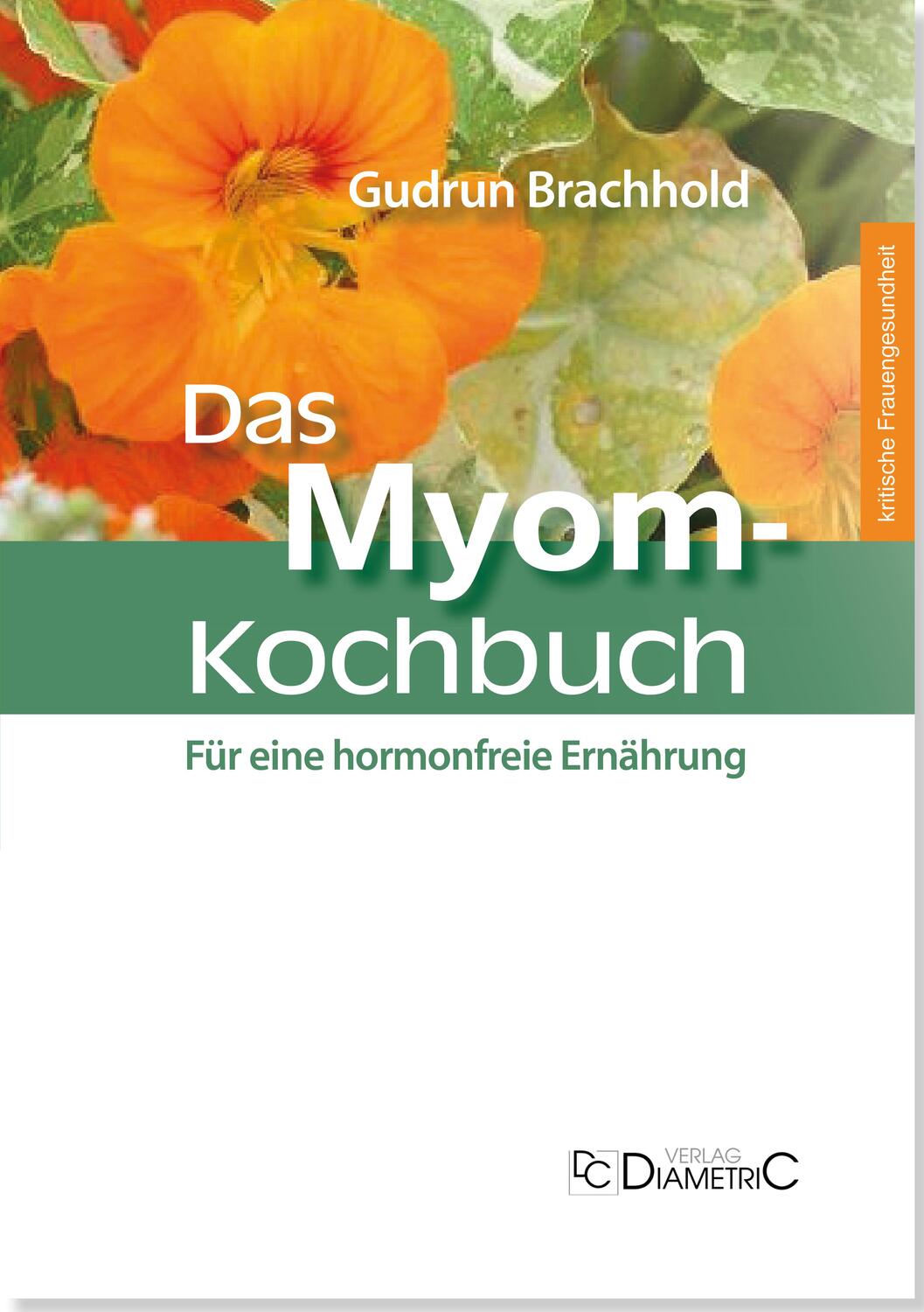 Cover: 9783938580165 | Das Myom-Kochbuch | Für eine hormonfreie Ernährung | Gudrun Brachhold