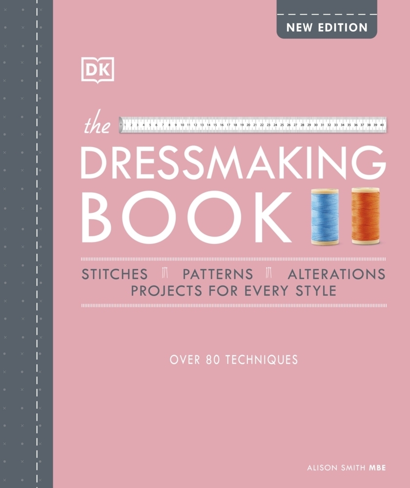 Cover: 9780241459737 | The Dressmaking Book | Over 80 Techniques | Alison Smith | Buch | 2021