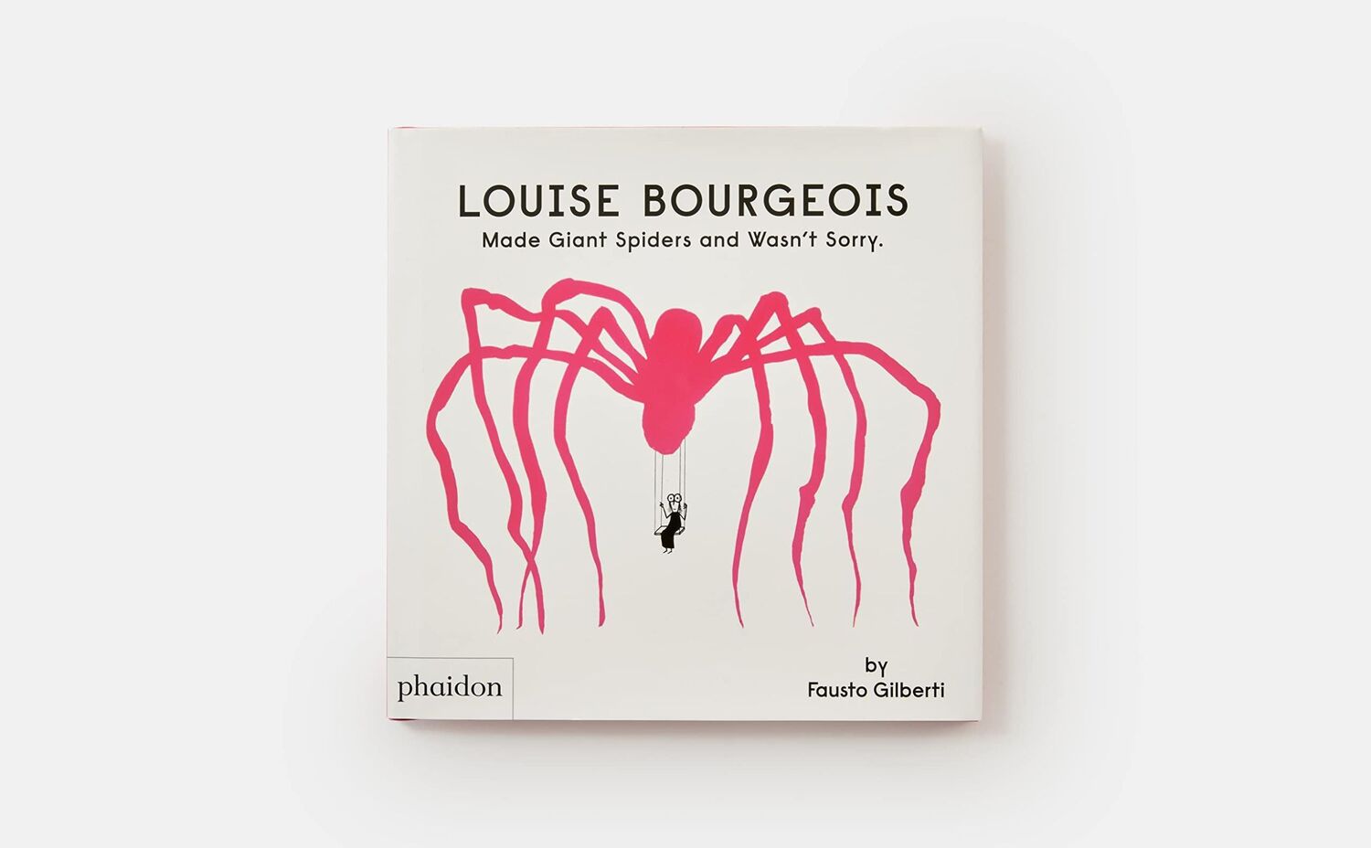 Bild: 9781838666248 | Louise Bourgeois Made Giant Spiders and Wasn't Sorry | Fausto Gilberti