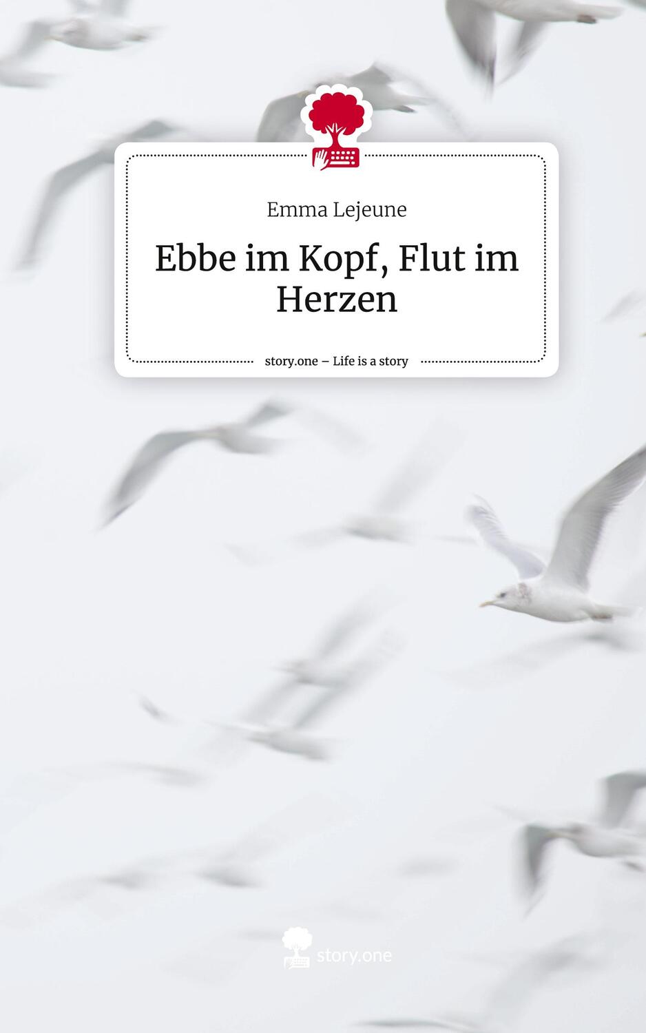 Cover: 9783711522115 | Ebbe im Kopf, Flut im Herzen. Life is a Story - story.one | Lejeune