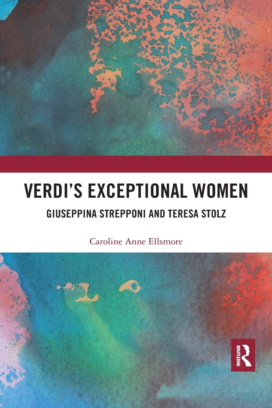 Cover: 9780367888534 | Verdi's Exceptional Women | Giuseppina Strepponi and Teresa Stolz