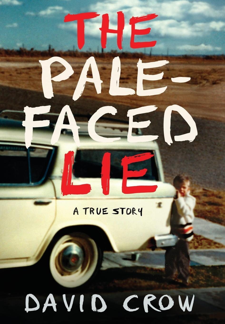 Cover: 9780997487176 | The Pale-Faced Lie | A True Story | David Crow | Buch | Englisch
