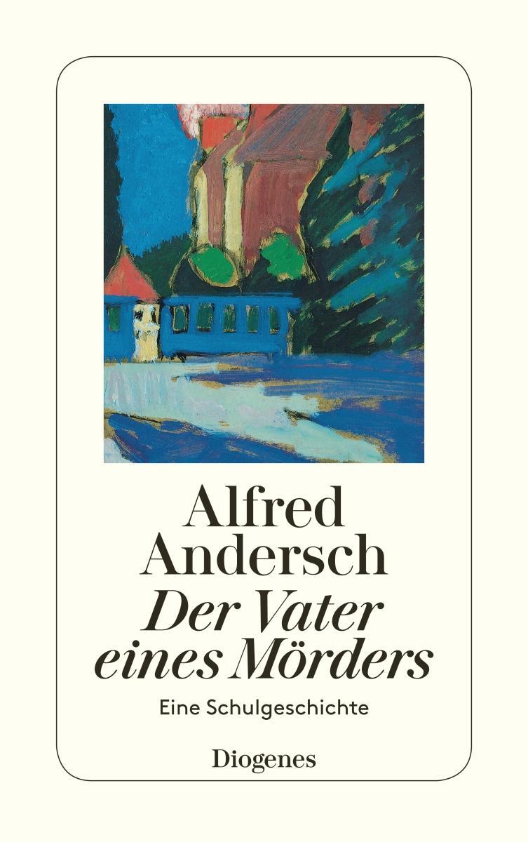 Cover: 9783257236088 | Der Vater eines Mörders | Eine Schulgeschichte | Alfred Andersch