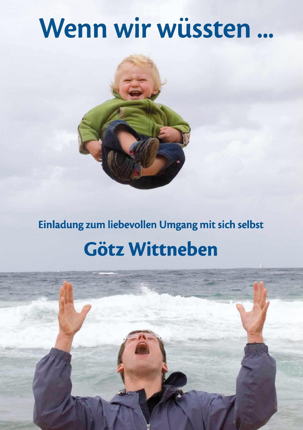 Cover: 9783842371170 | Wenn wir wüssten ... | Götz Wittneben | Taschenbuch | 2011