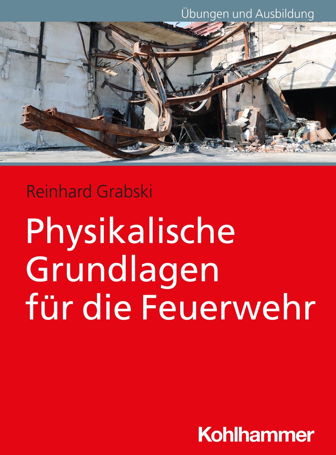 Cover: 9783170410947 | Physikalische Grundlagen für die Feuerwehr | Reinhard Grabski | Buch