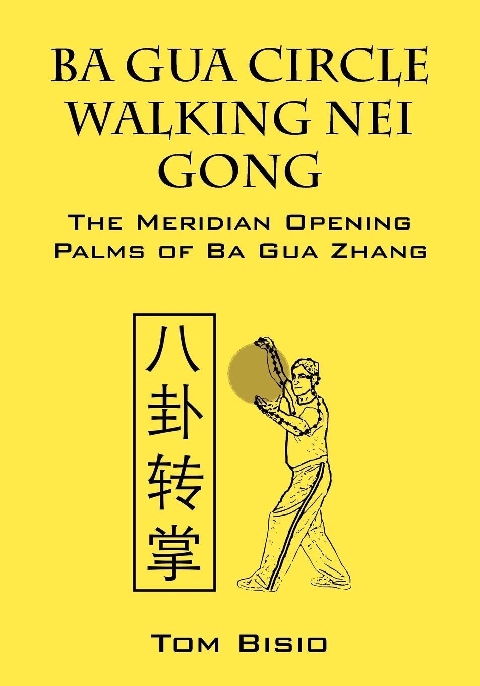 Cover: 9781432796891 | Ba Gua Circle Walking Nei Gong | Tom Bisio | Taschenbuch | Paperback