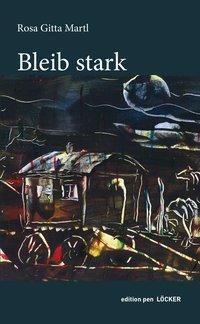 Cover: 9783854099772 | Bleib stark | Rosa Gitta Martl | Buch | 157 S. | Deutsch | 2019