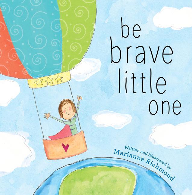 Cover: 9781492658818 | Be Brave Little One | Marianne Richmond | Buch | Englisch | 2017