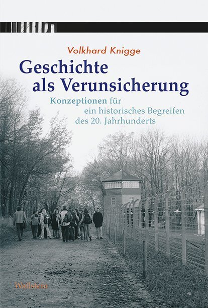 Cover: 9783835336964 | Geschichte als Verunsicherung | Volkhard Knigge | Buch | 630 S. | 2020