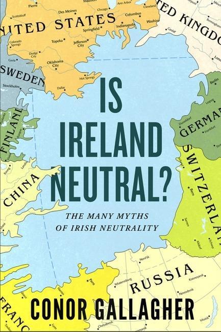 Cover: 9780717195992 | Is Ireland Neutral | The Many Myths of Irish Neutrality | Gallagher