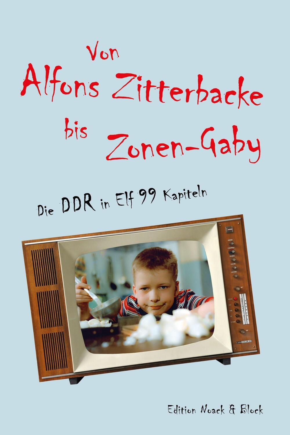 Cover: 9783868131185 | Von Alfons Zitterbacke bis Zonen-Gaby | Die DDR in Elf 99 Kapiteln