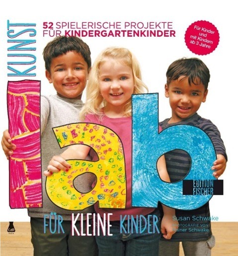 Cover: 9783863551612 | Kunst-Lab für kleine Kinder | Susan Schwake | Buch | Lab-Reihe | 2013