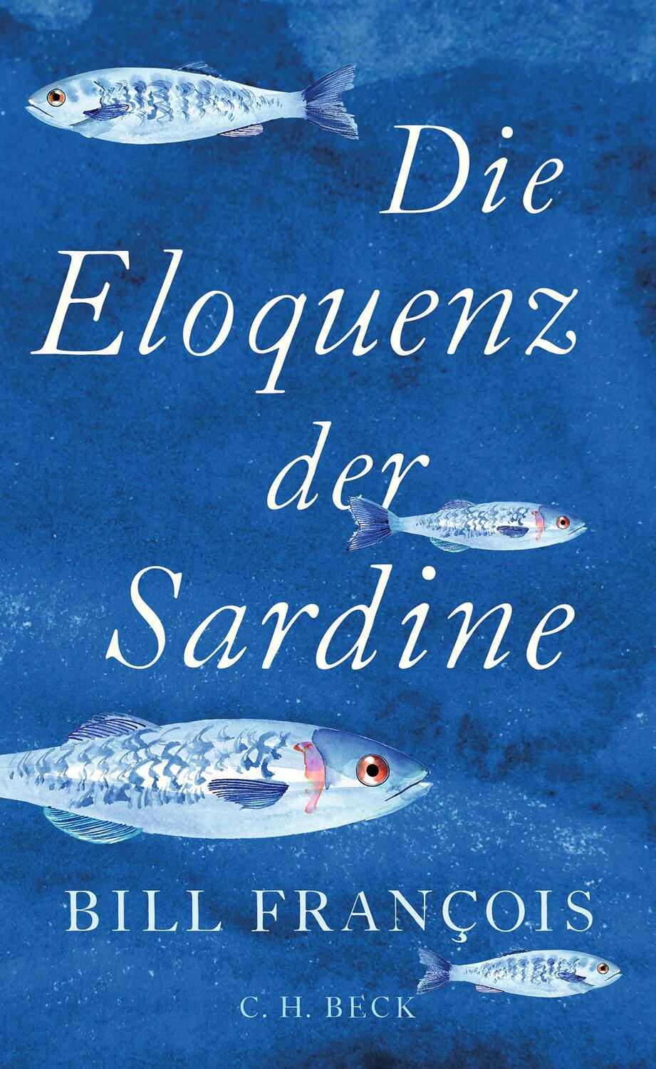 Cover: 9783406766909 | Die Eloquenz der Sardine | Bill François | Buch | 234 S. | Deutsch