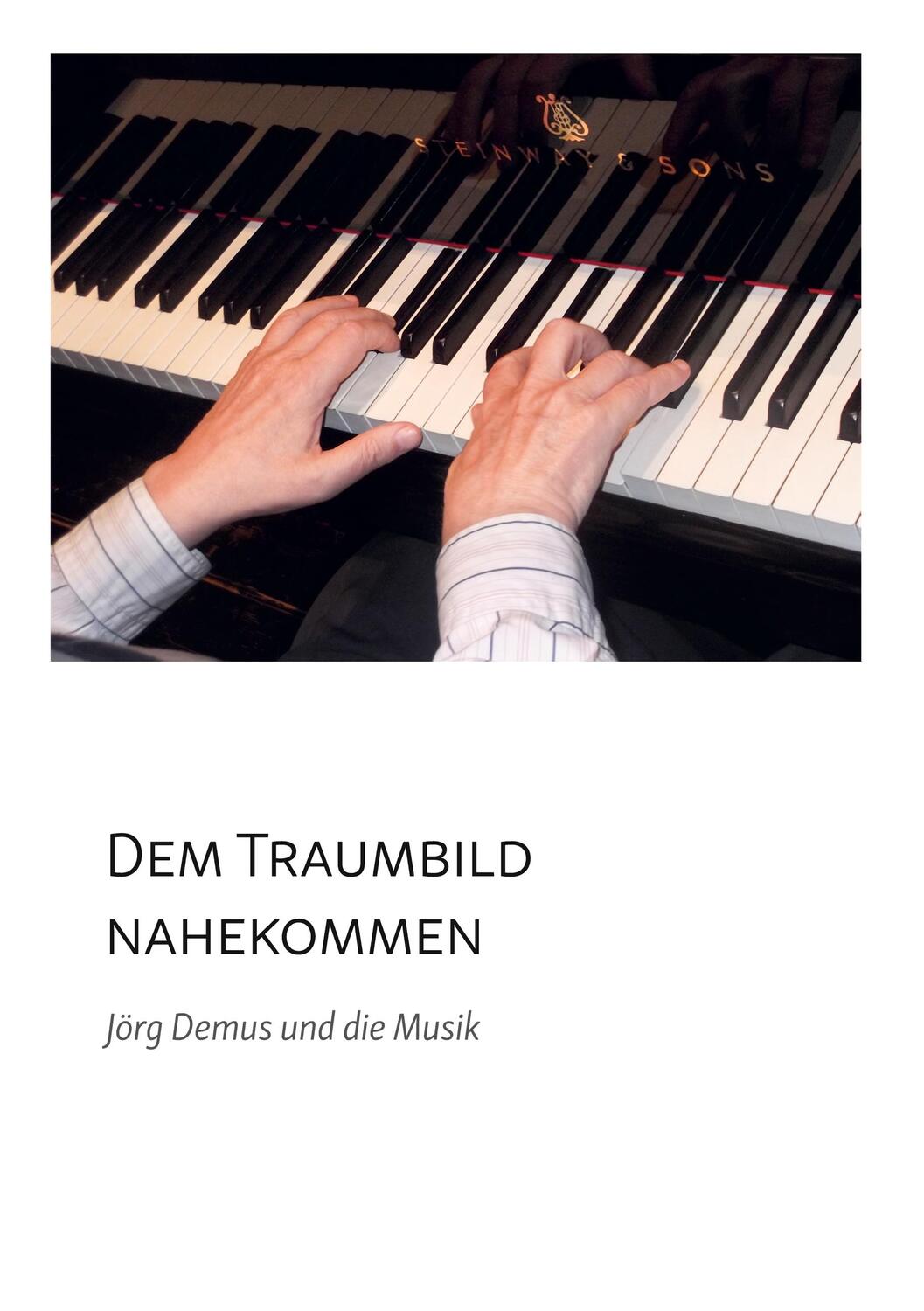 Cover: 9783757821562 | Dem Traumbild nahekommen | Jörg Demus und die Musik | Maya Herzog