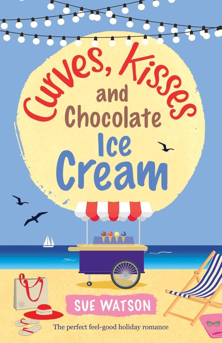 Cover: 9781786812032 | Curves, Kisses and Chocolate Ice-Cream | Sue Watson | Taschenbuch