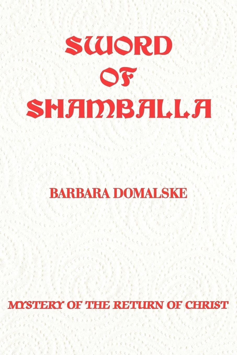 Cover: 9781420895476 | SWORD OF SHAMBALLA | Mystery of the Return of Christ | Domalske | Buch