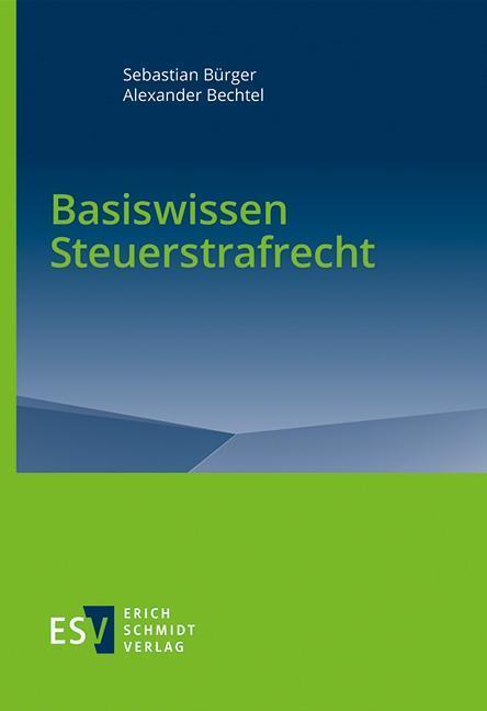Cover: 9783503211241 | Basiswissen Steuerstrafrecht | Sebastian Bürger (u. a.) | Taschenbuch