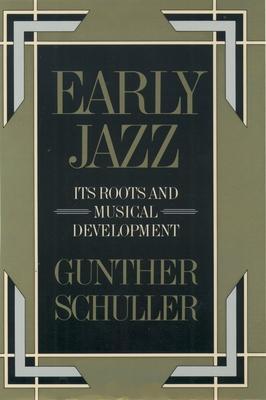 Cover: 9780195040432 | Early Jazz | Its Roots and Musical Development | Gunther Schuller