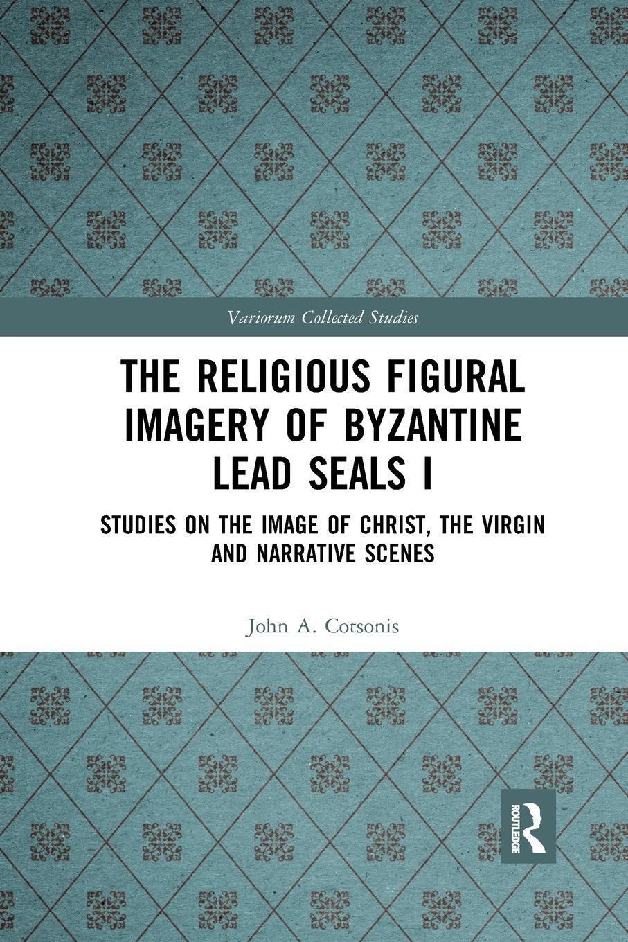 Cover: 9781032336701 | The Religious Figural Imagery of Byzantine Lead Seals I | Cotsonis