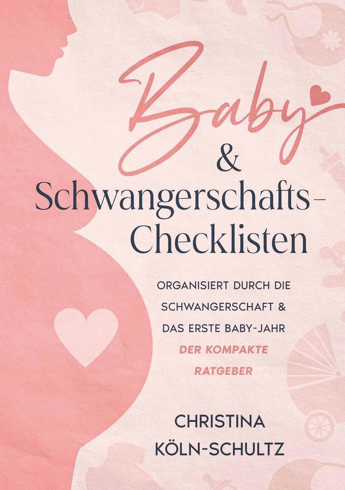 Cover: 9783754659342 | Baby- & Schwangerschafts-Checklisten | Christina Köln-Schultz | Buch