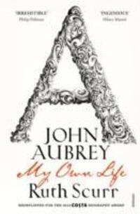 Cover: 9780099490630 | John Aubrey | My Own Life | Ruth Scurr | Taschenbuch | 544 S. | 2016