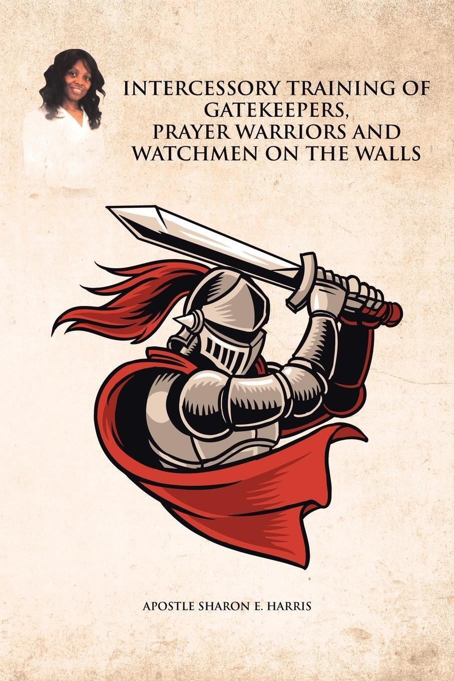 Cover: 9781647016333 | Intercessory Training of Gatekeepers Prayer Warriors, and Watchmen...
