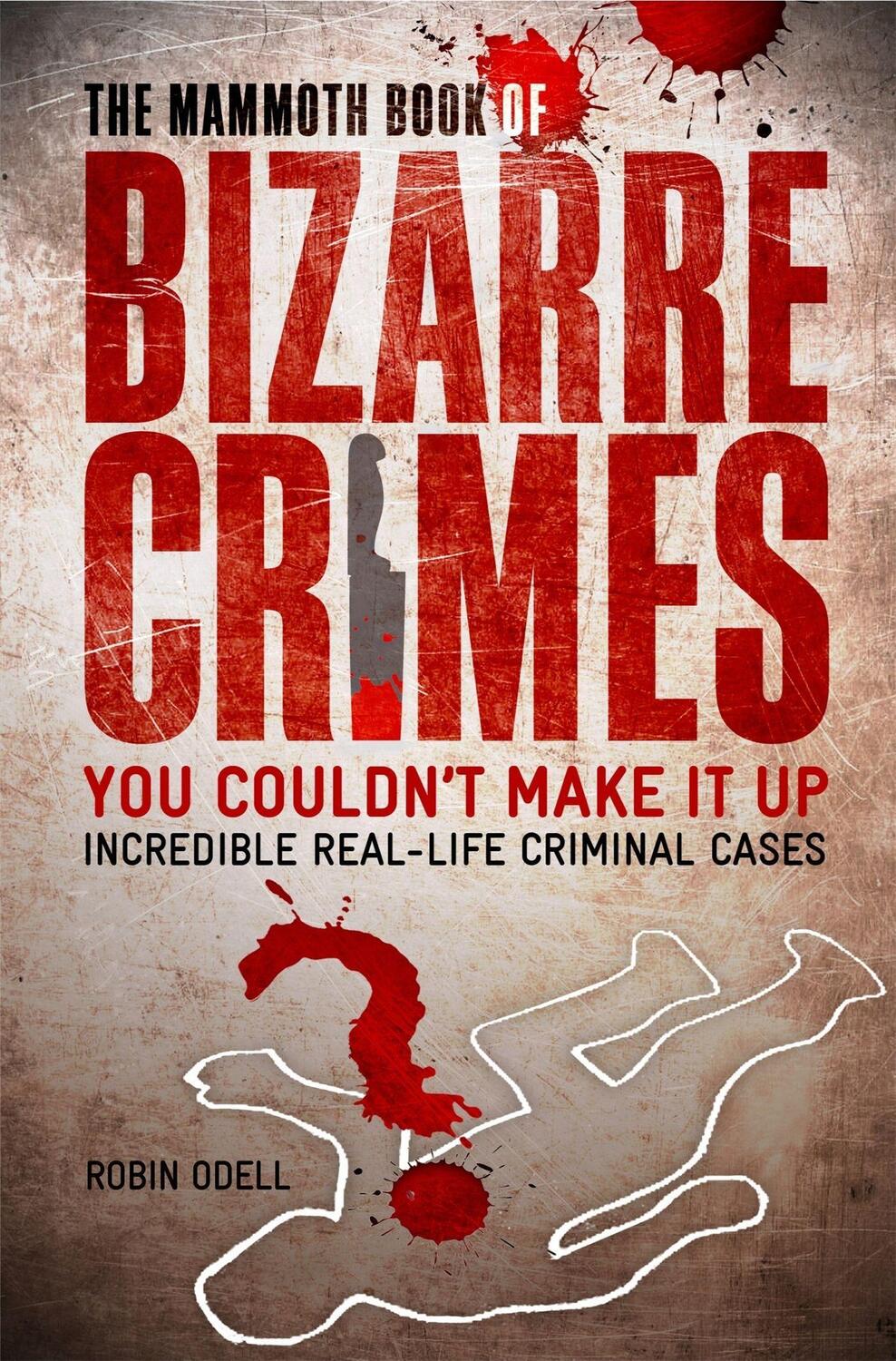 Cover: 9781845297817 | The Mammoth Book of Bizarre Crimes | Robin Odell | Taschenbuch | 2010