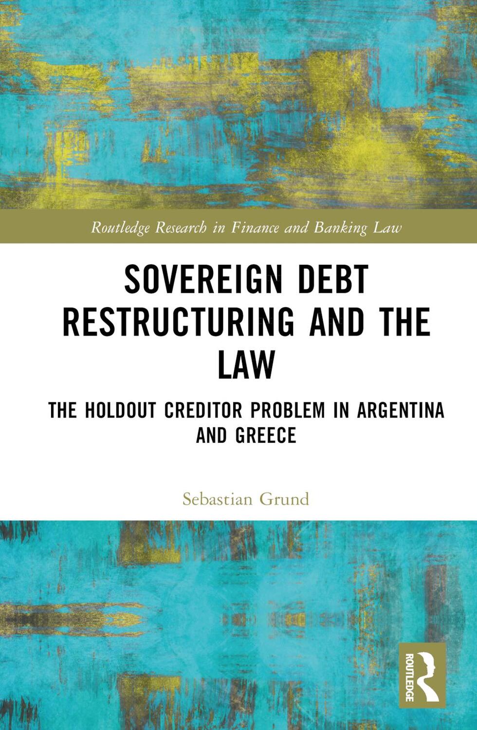 Cover: 9781032422367 | Sovereign Debt Restructuring and the Law | Sebastian Grund | Buch
