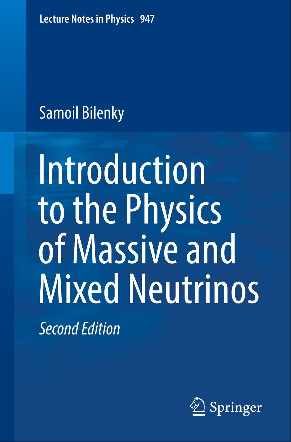 Cover: 9783319748016 | Introduction to the Physics of Massive and Mixed Neutrinos | Bilenky