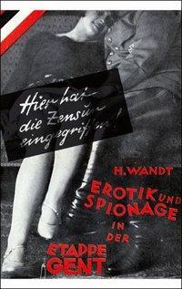 Cover: 9783320023034 | Erotik und Spionage in der Etappe Gent | Heinrich Wandt | Taschenbuch