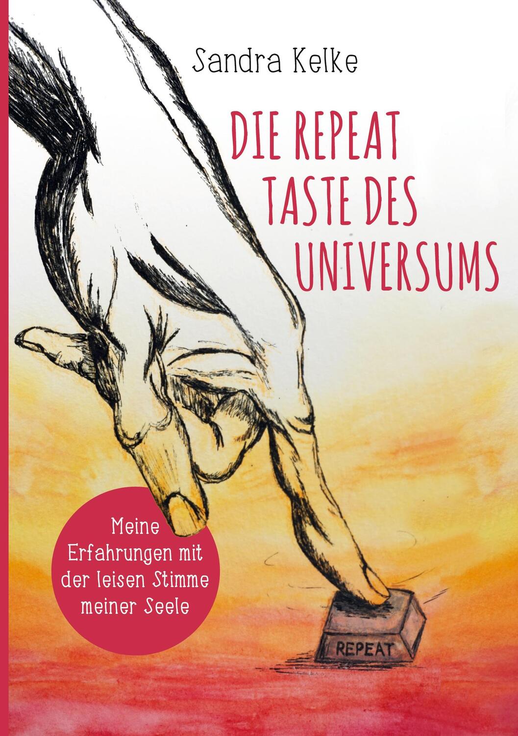 Cover: 9783754364529 | Die Repeat Taste des Universums | Sandra Kelke | Taschenbuch