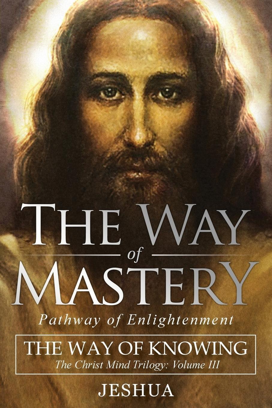 Cover: 9781941489437 | The Way of Mastery, Pathway of Enlightenment | Jeshua Ben Joseph