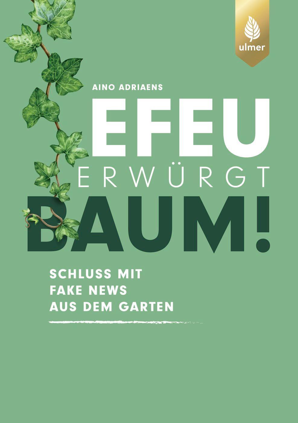 Cover: 9783818619374 | Efeu erwürgt Baum | Schluss mit Fake News aus dem Garten | Adriaens
