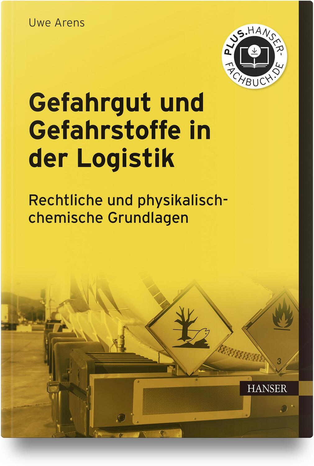 Cover: 9783446468719 | Gefahrgut und Gefahrstoffe in der Logistik | Uwe Arens | Buch | 2022