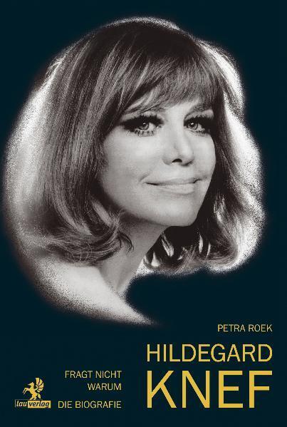 Cover: 9783941400382 | Fragt nicht warum: Hildegard Knef - Die Biografie | Petra Roek | Buch