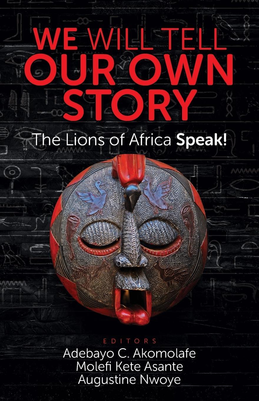 Cover: 9780982532768 | WE WILL TELL OUR OWN STORY | The Lions of Africa Speak! | Nwoye | Buch