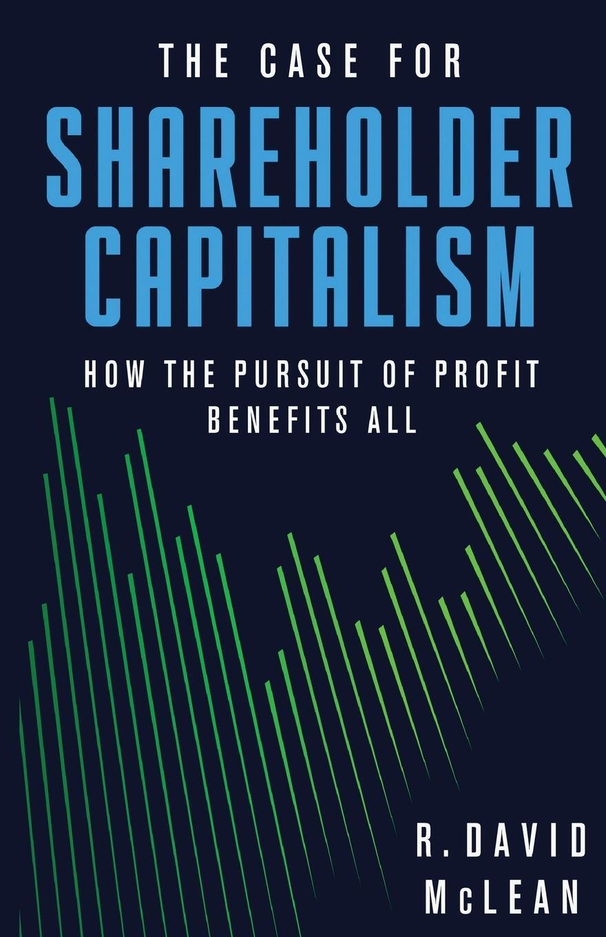 Cover: 9781952223884 | The Case for Shareholder Capitalism | R. David McLean | Taschenbuch