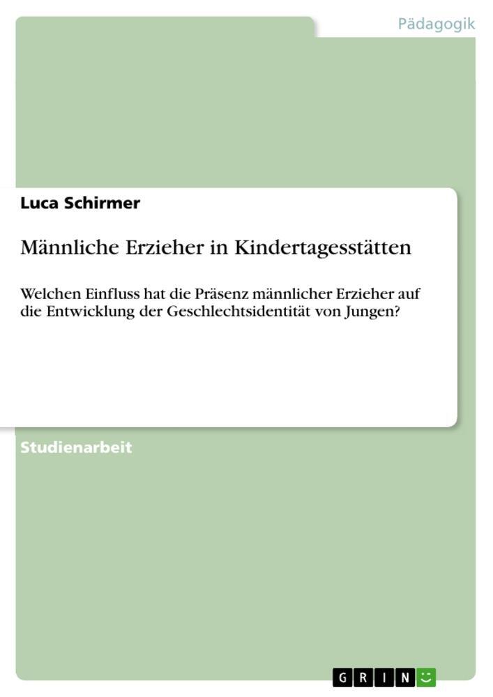 Cover: 9783668351387 | Männliche Erzieher in Kindertagesstätten | Luca Schirmer | Taschenbuch